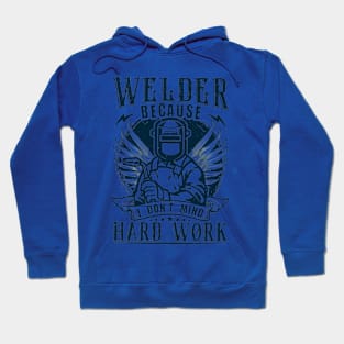 welder because i don't mind the hard work Hoodie